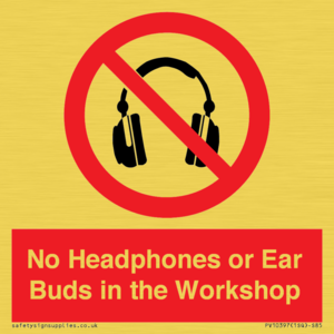 No Headphones or Ear Buds in the Workshop